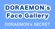 DORAEMON's Face Gallery